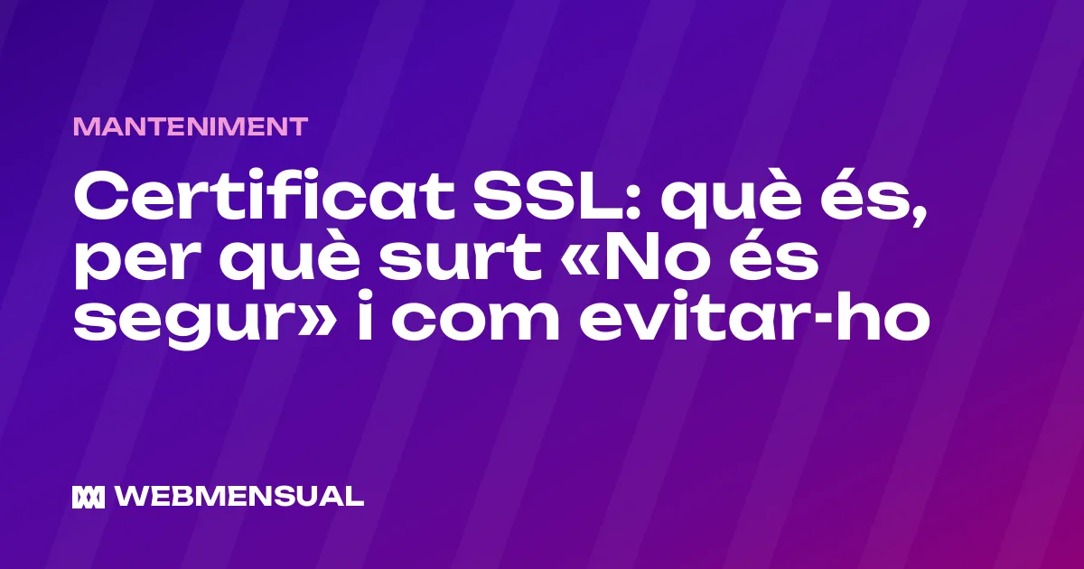 Certificat SSL: què és, per què surt «No és segur» i com evitar-ho