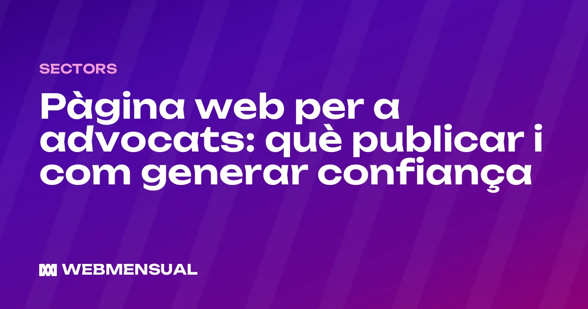 Pàgina web per a advocats: què publicar i com generar confiança