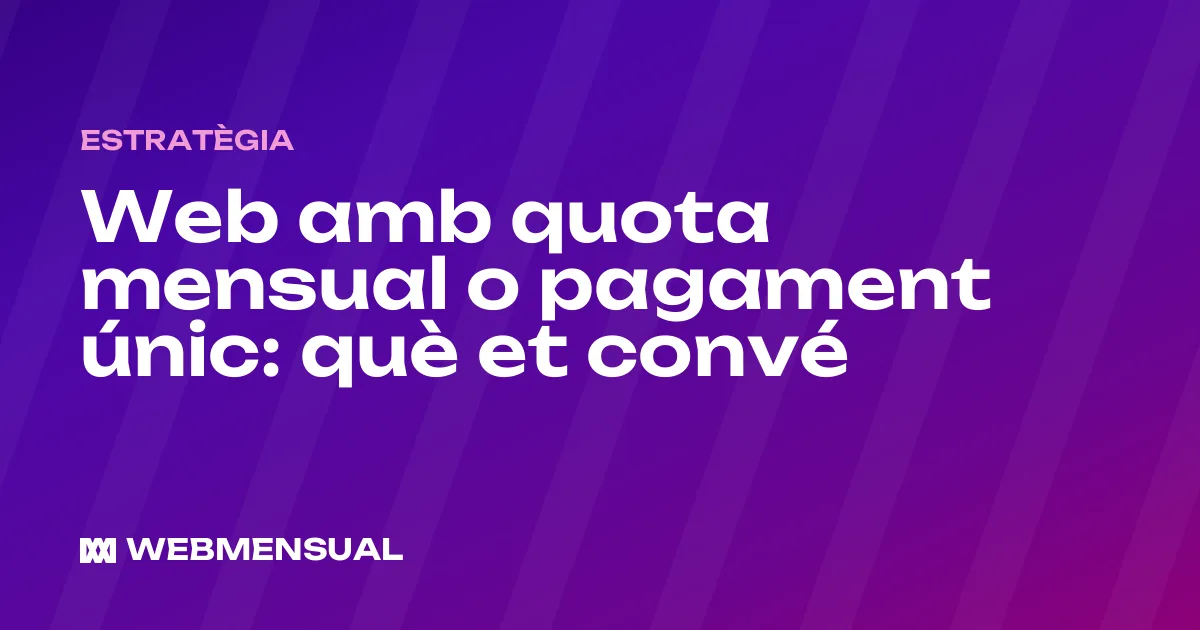 Web amb quota mensual o pagament únic: què et convé