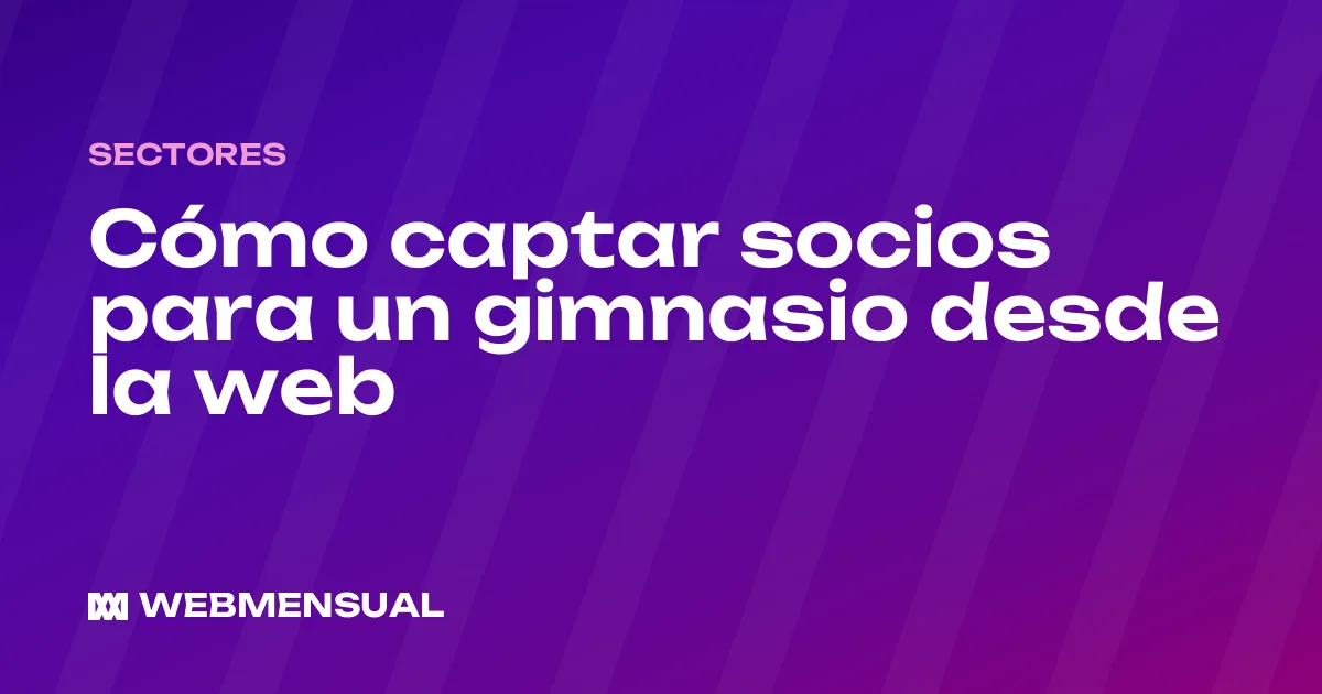 Cómo captar socios para un gimnasio desde la web